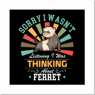 Ferret lovers Sorry I Wasn't Listening I Was Thinking About Ferret Posters and Art